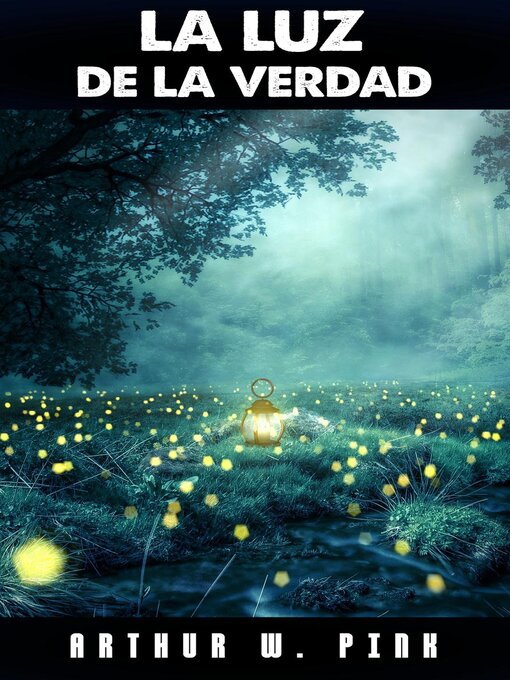 Title details for La Luz De La Verdad by Arthur W. Pink - Available
